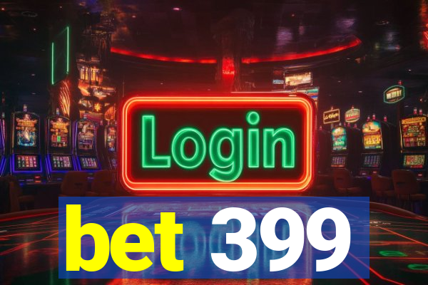 bet 399